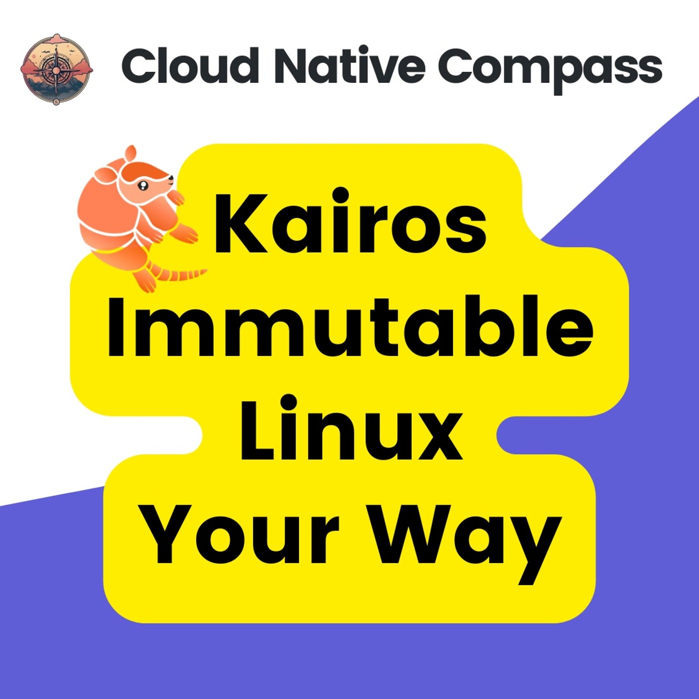 Navigating Kairos: Immutable Operating Systems with a Cloud Native Twist